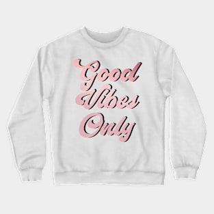 Good Vibes Only Crewneck Sweatshirt